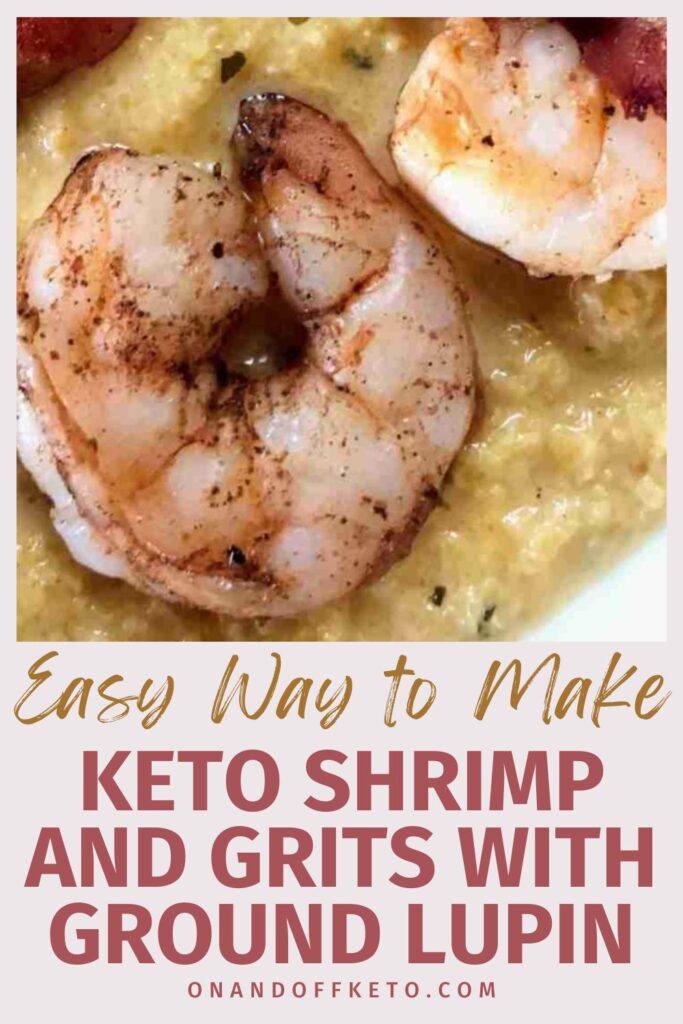 Discover an easy way to make delicious keto shrimp and grits with ground lupin. Visit "ONANDOFFKETO.COM" for the recipe that'll transform your meal into a low-carb delight!.