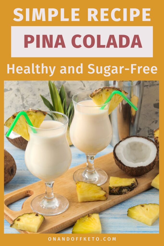 Two pina colada glasses with straws and pineapple slices sit on a wooden tray, surrounded by coconuts and pineapple pieces. Text: "Simple and Healthy, enjoy a sugar-free pina colada recipe.